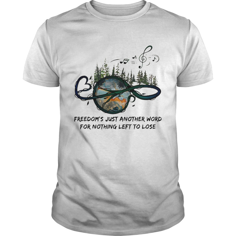 Freedoms Just Another Word For Nothing Left To Lose Shirt - Picture 1 of 4